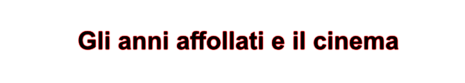 Gli anni affollati e il cinema